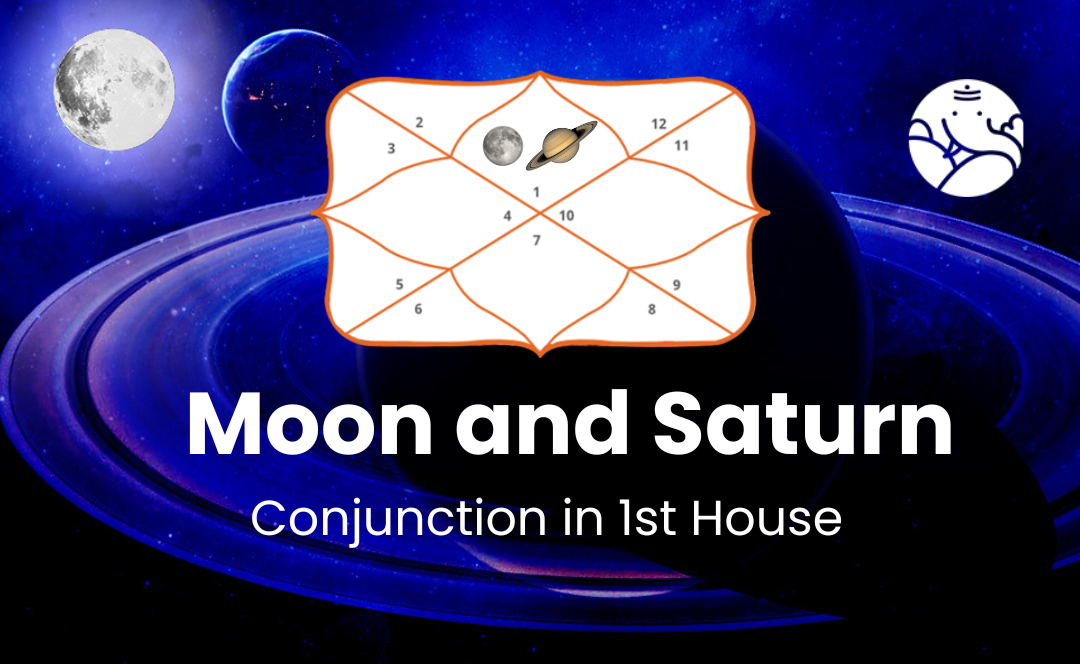 Moon and Saturn Conjunction in 1st House - Know its Effects