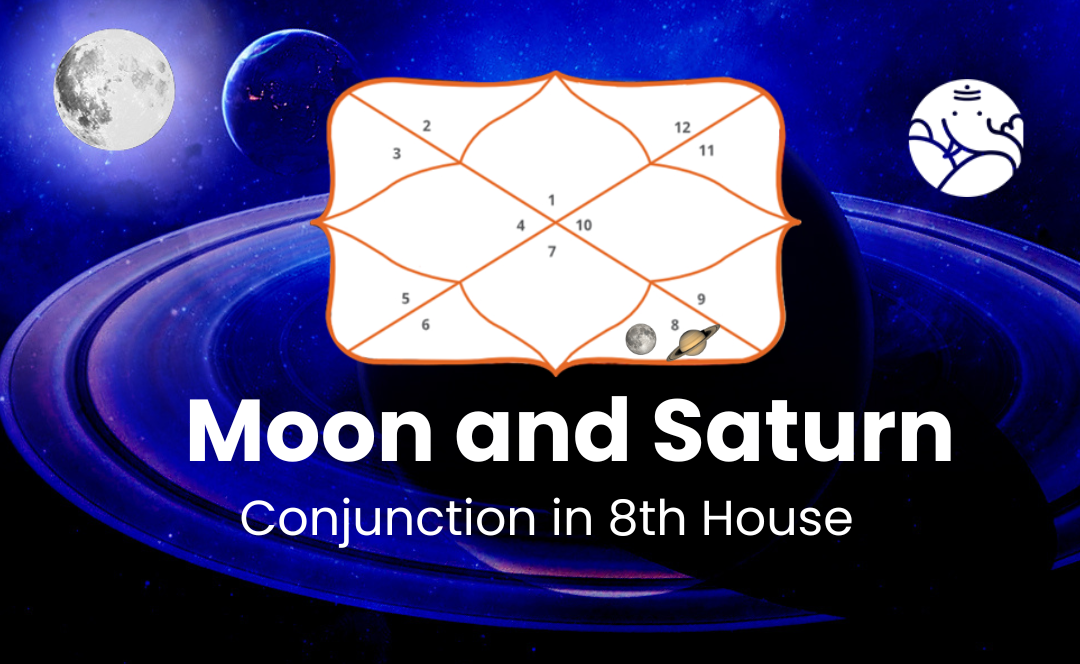 Moon and Saturn Conjunction in 8th House - Know its Effects