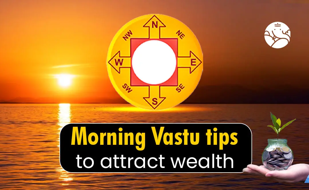 Morning Vastu Tips To Attract Wealth – Bejan Daruwalla