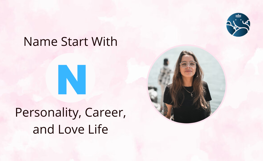 Name Start With N - Personality, Career, and Love Life