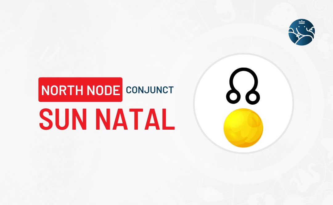 North Node Conjunct Sun Natal Know its Effects
