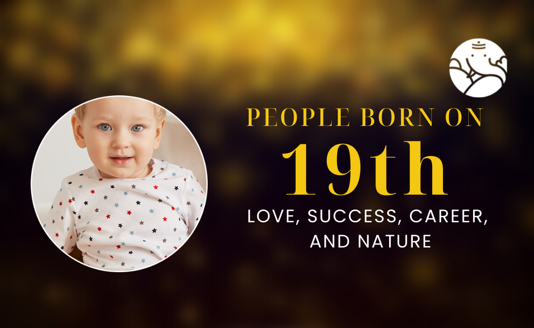People Born On 19th: Personality, Love, Career, And Nature