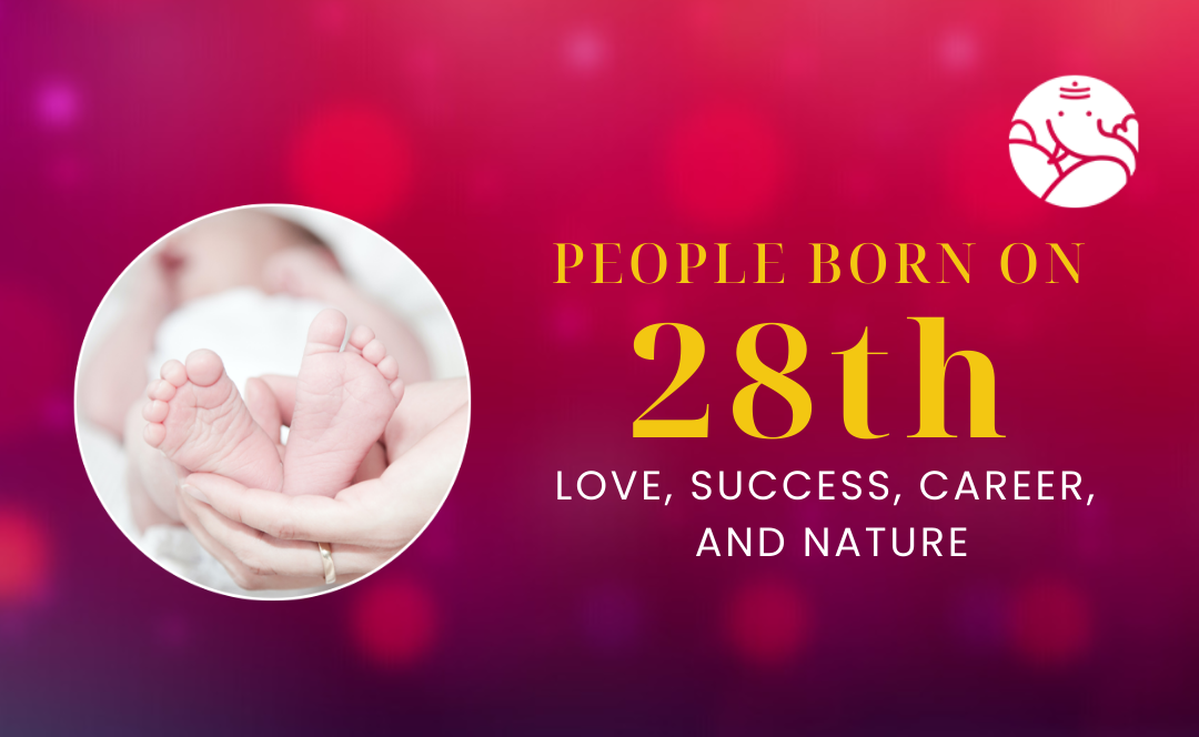 People Born On 28th: Personality, Love, Career, And Nature