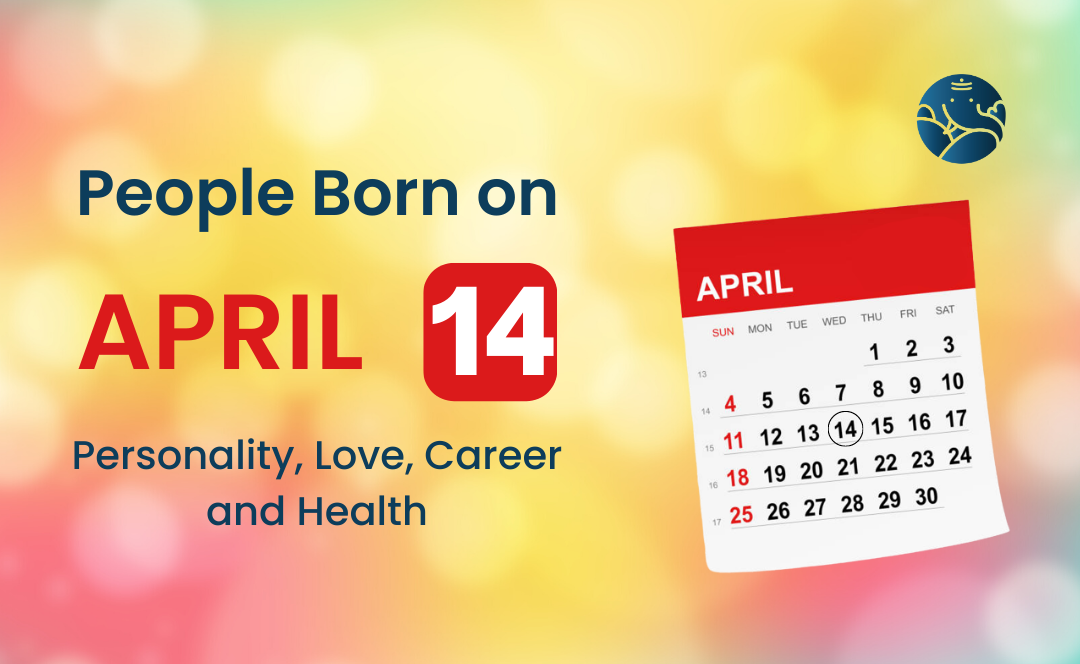 People Born on April 14 Personality, Love, Career, And Health