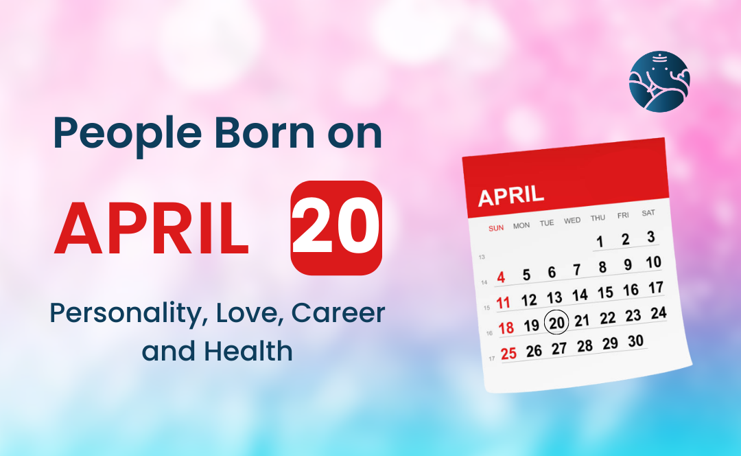 People Born on April 20 Personality, Love, Career, And Health