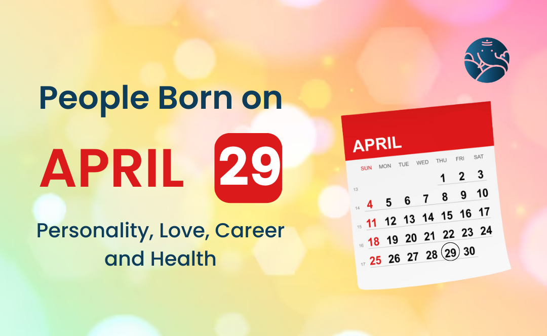 People Born on April 29 Personality, Love, Career, And Health