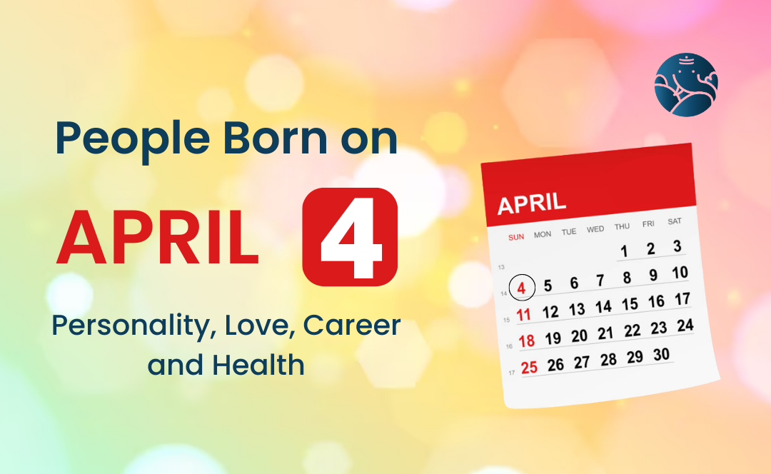 People Born on April 4 Personality, Love, Career, And Health