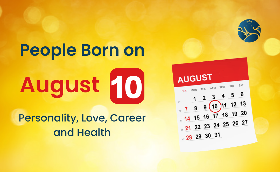 People Born on August 10 Personality, Love, Career, And Health