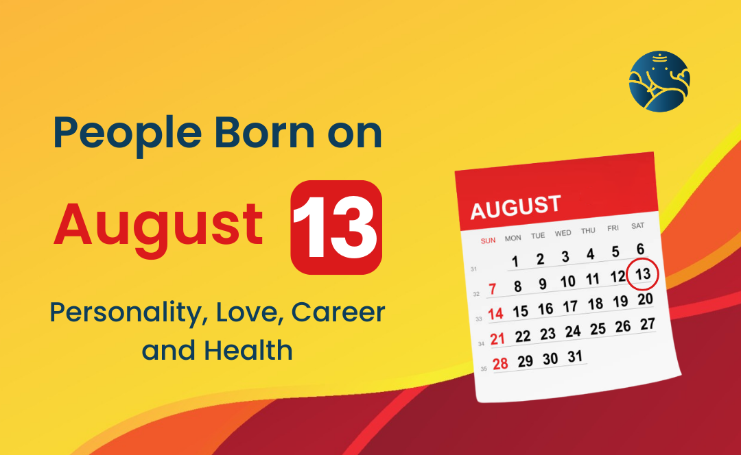 People Born on August 13 Personality, Love, Career, And Health