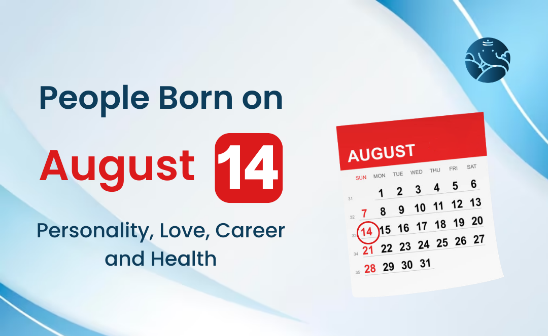 People Born on August 14 Personality, Love, Career, And Health