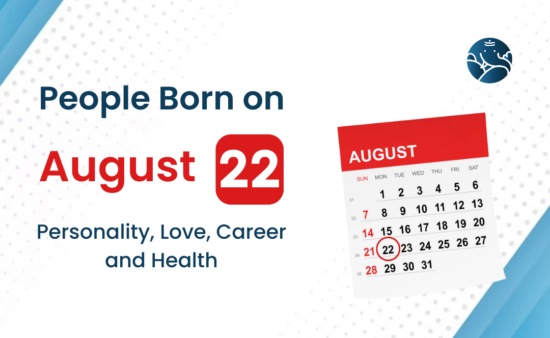 People Born on August 22 Personality, Love, Career, And Health