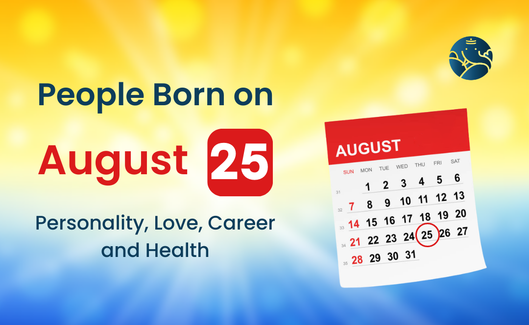 People Born on August 25 Personality, Love, Career, And Health