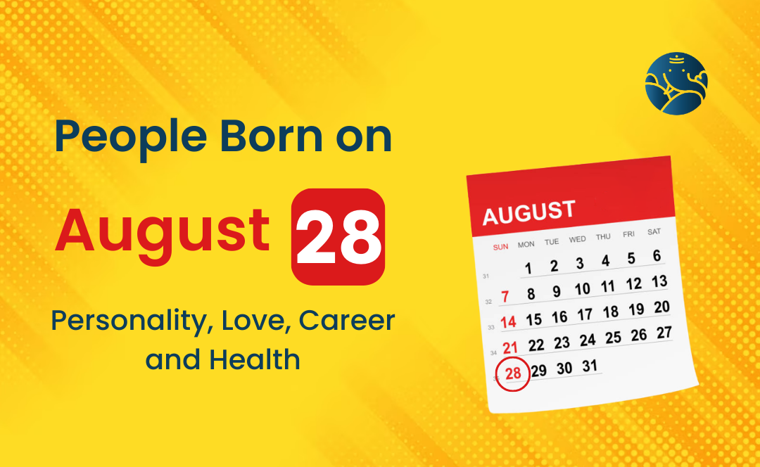 People Born on August 28 Personality, Love, Career, And Health
