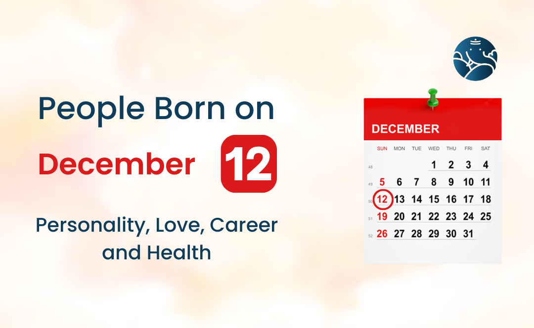 People Born on December 12 Personality, Love, Career, And Health