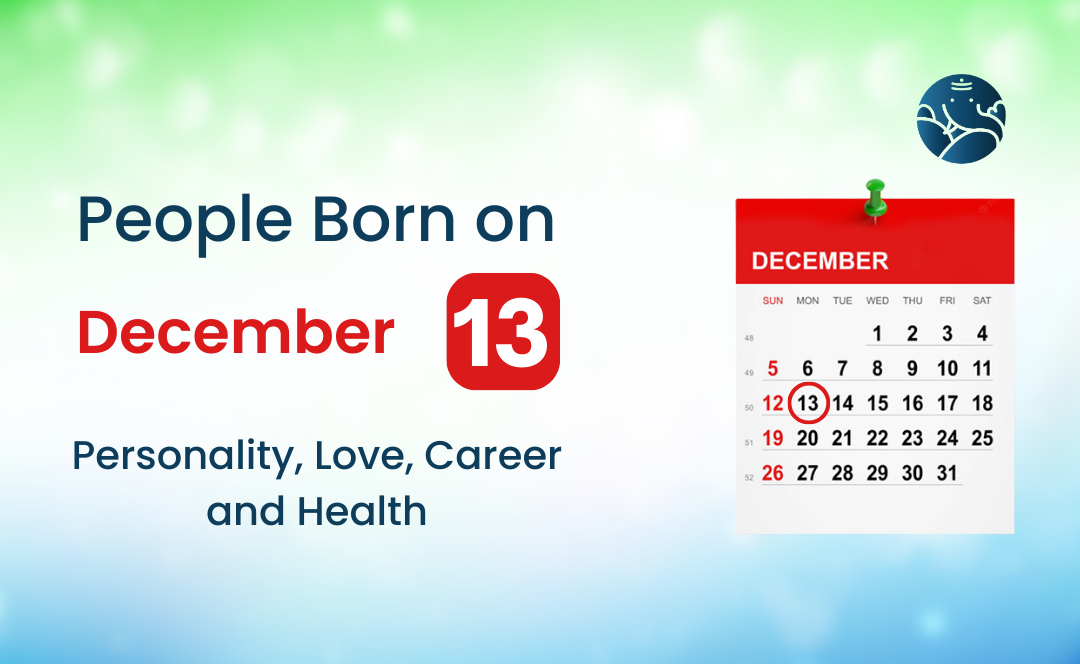 People Born on December 13 Personality, Love, Career, And Health