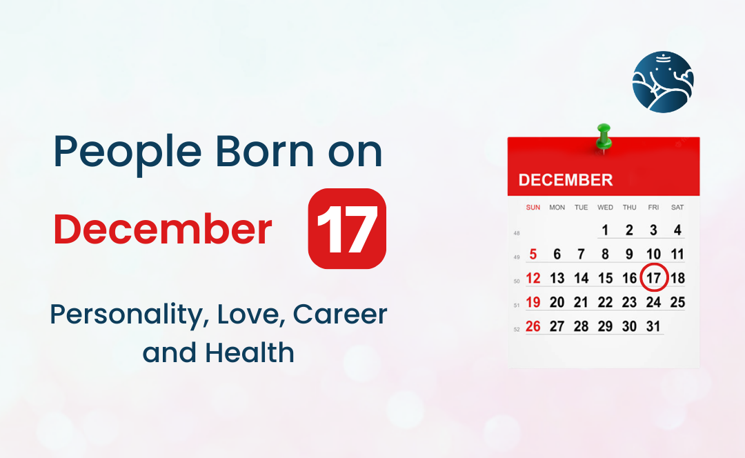 People Born on December 17 Personality, Love, Career, And Health