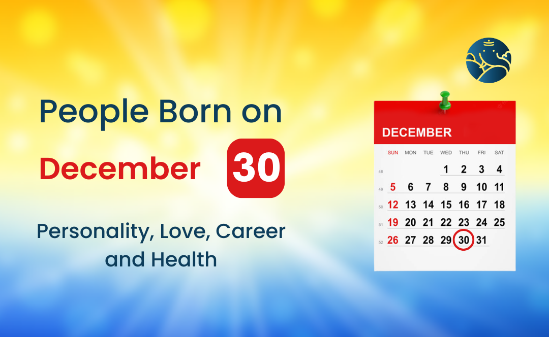 People Born on December 30 Personality, Love, Career, And Health