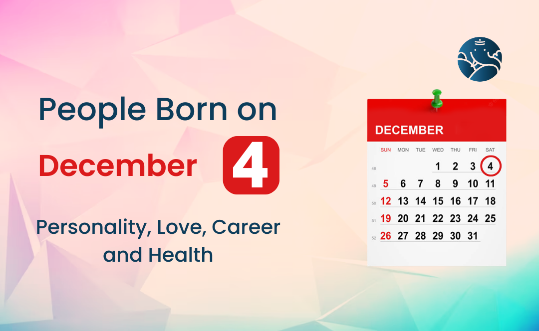 People Born on December 4 Personality, Love, Career, And Health