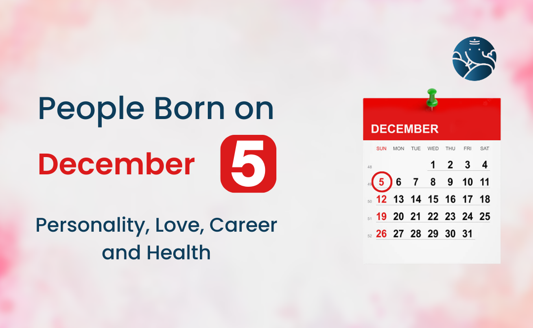 People Born on December 5 Personality, Love, Career, And Health