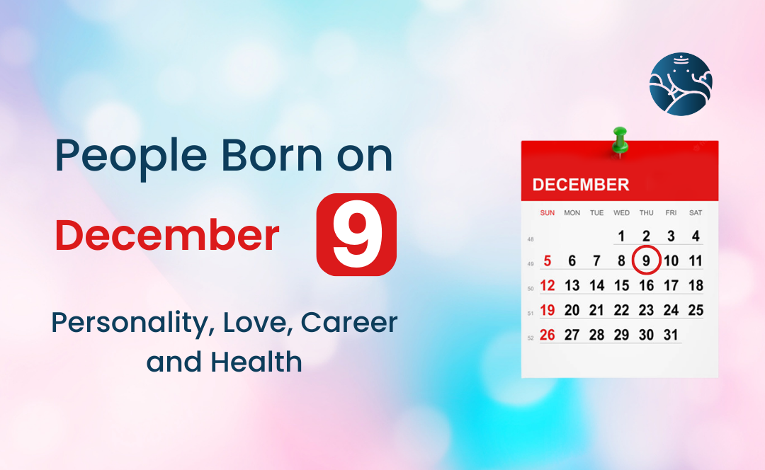 People Born on December 9 Personality, Love, Career, And Health
