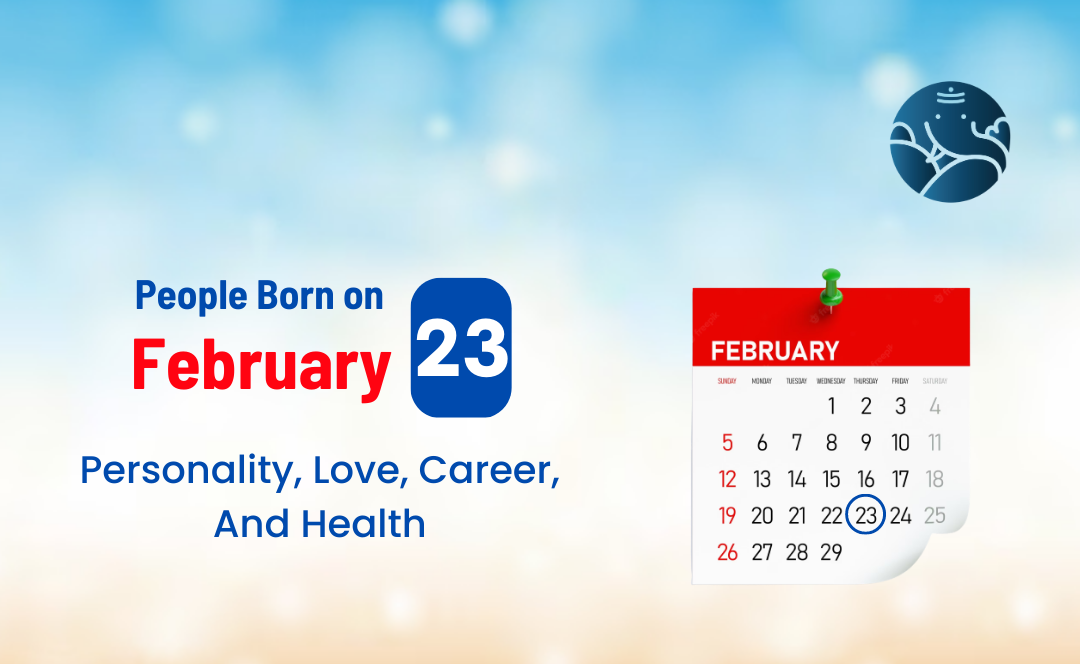 People Born On February 23 Personality Love Career And Health people-born-on-february-23-personality-love-career-and-health