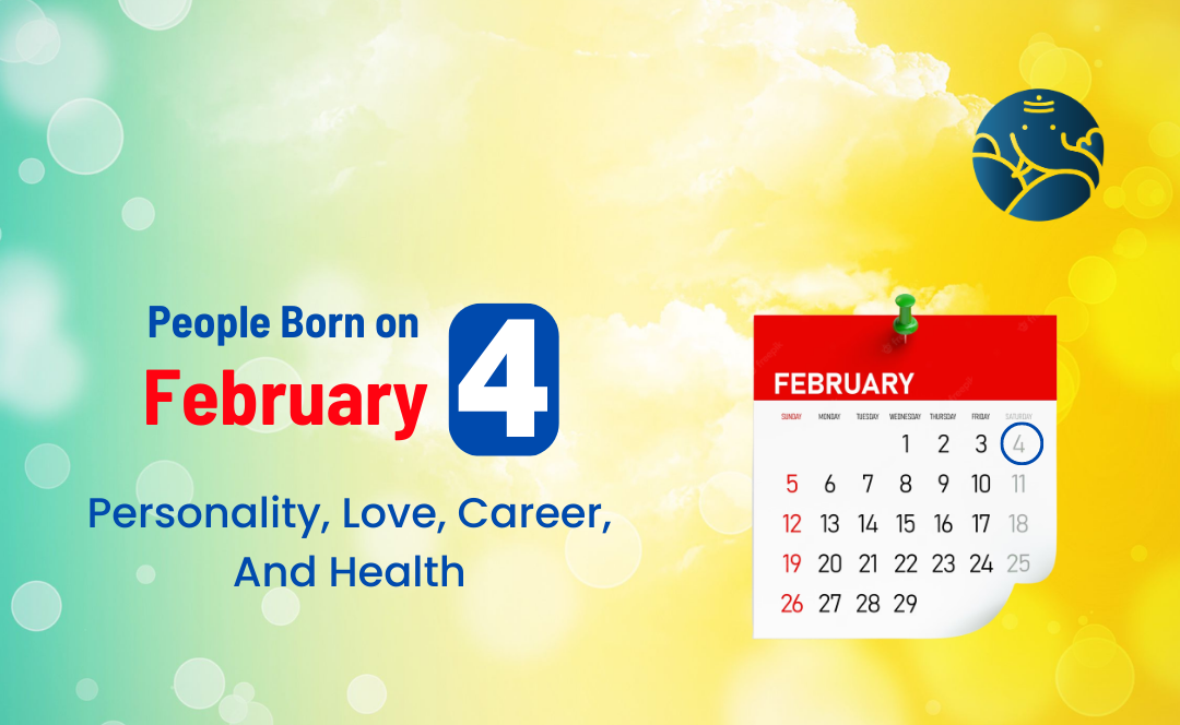 People Born on February 4 Personality, Love, Career, And Health