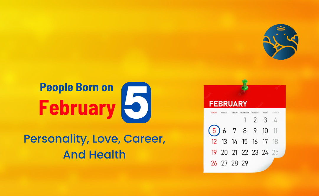People Born on February 5 Personality, Love, Career, And Health