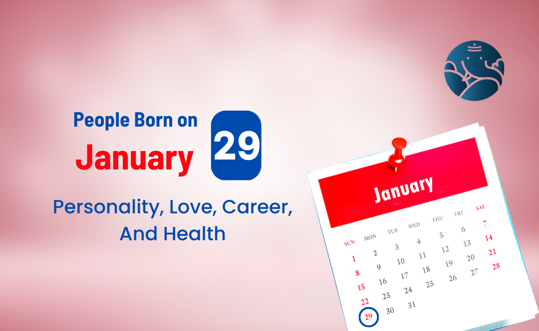 People Born on January 29 Personality, Love, Career, And Health