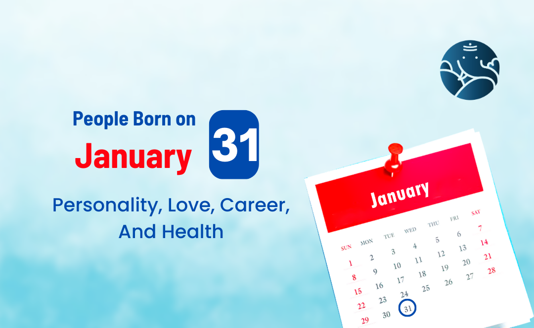 People Born on January 31 Personality, Love, Career, And Health