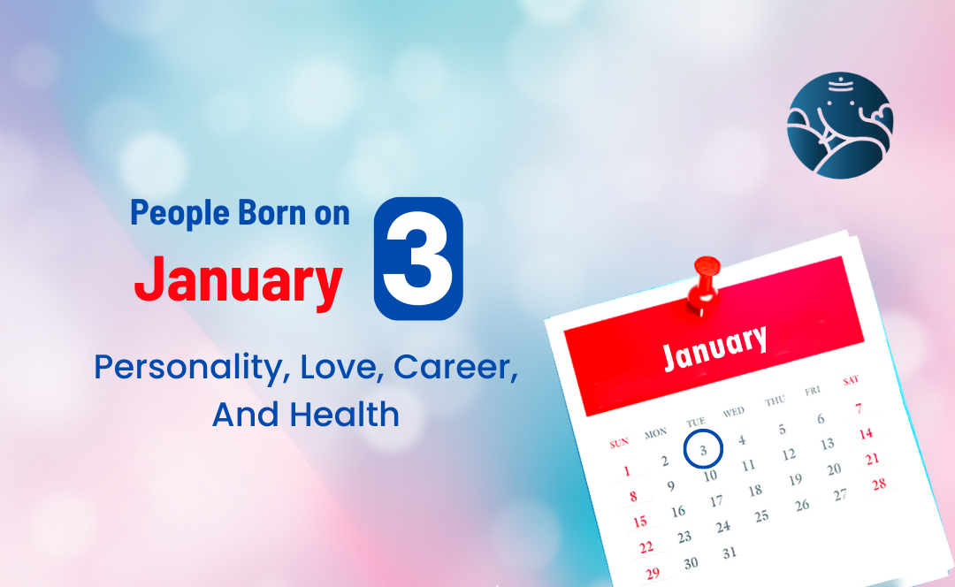 People Born on January 3 Personality, Love, Career, And Health