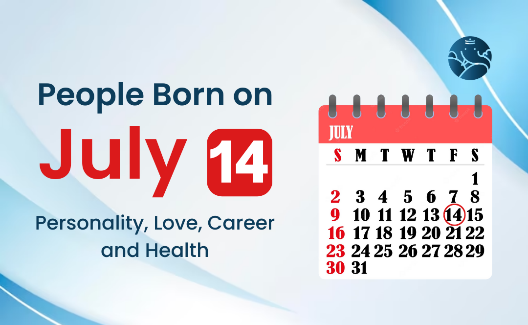 People Born on July 14 Personality, Love, Career, And Health