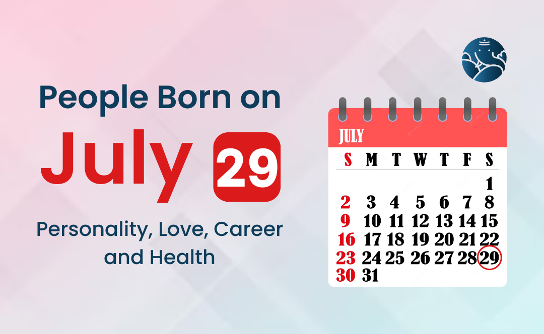 People Born on July 29 Personality, Love, Career, And Health