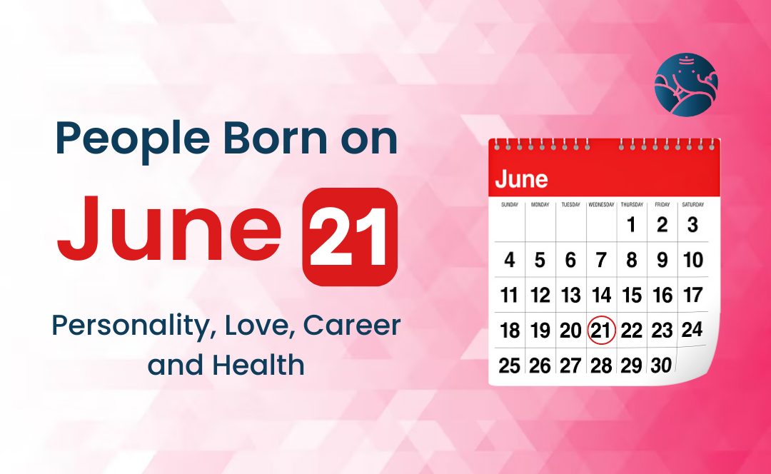 People Born on June 21 Personality, Love, Career, And Health