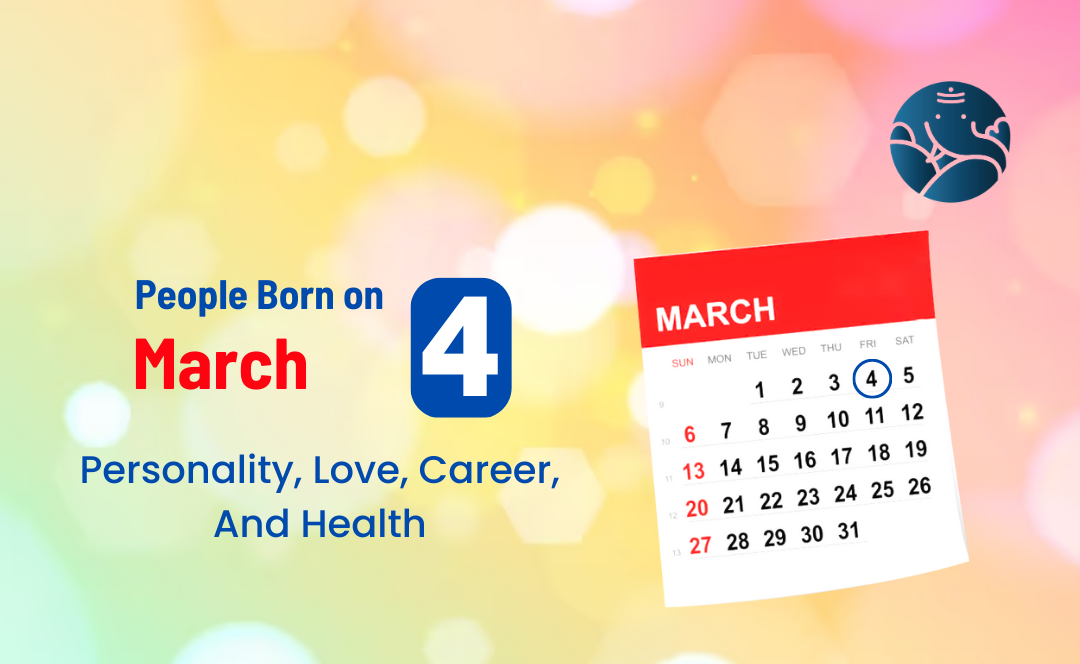 People Born on March 4 Personality, Love, Career, And Health