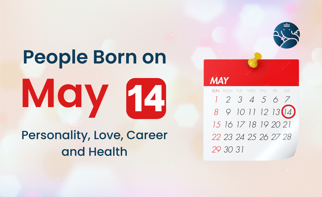 People Born on May 14 Personality, Love, Career, And Health