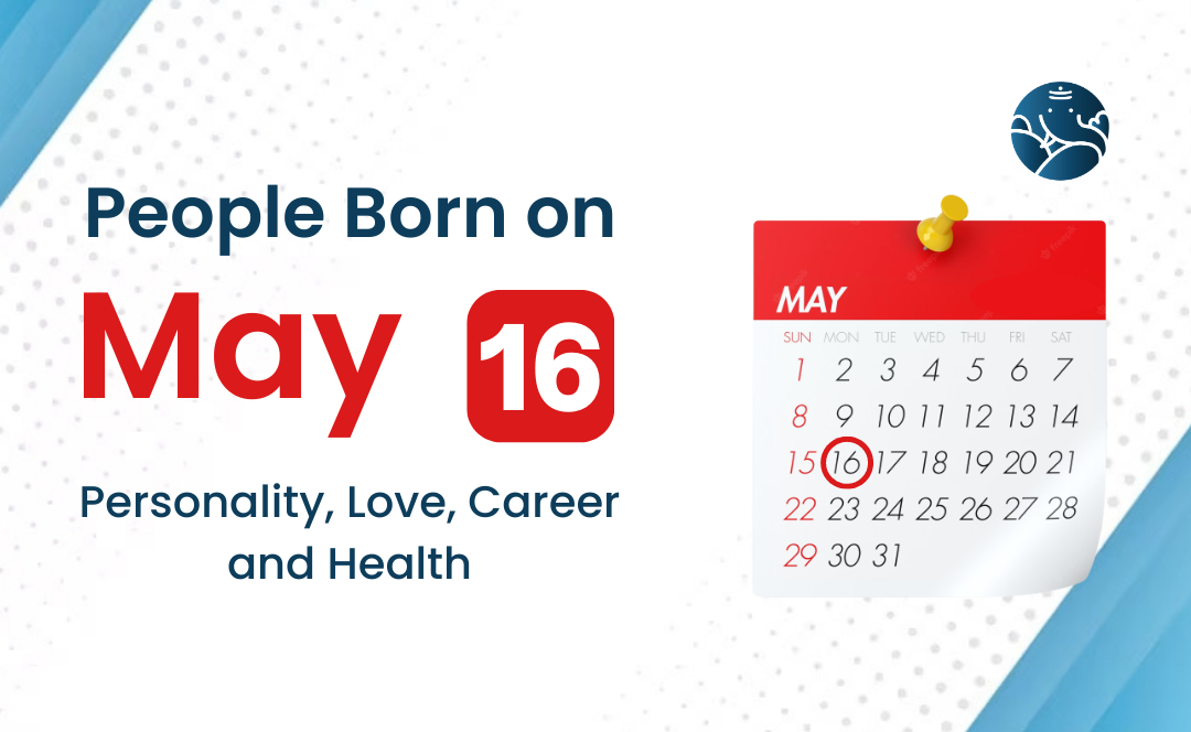 people-born-on-may-16-personality-love-career-and-health-bejan