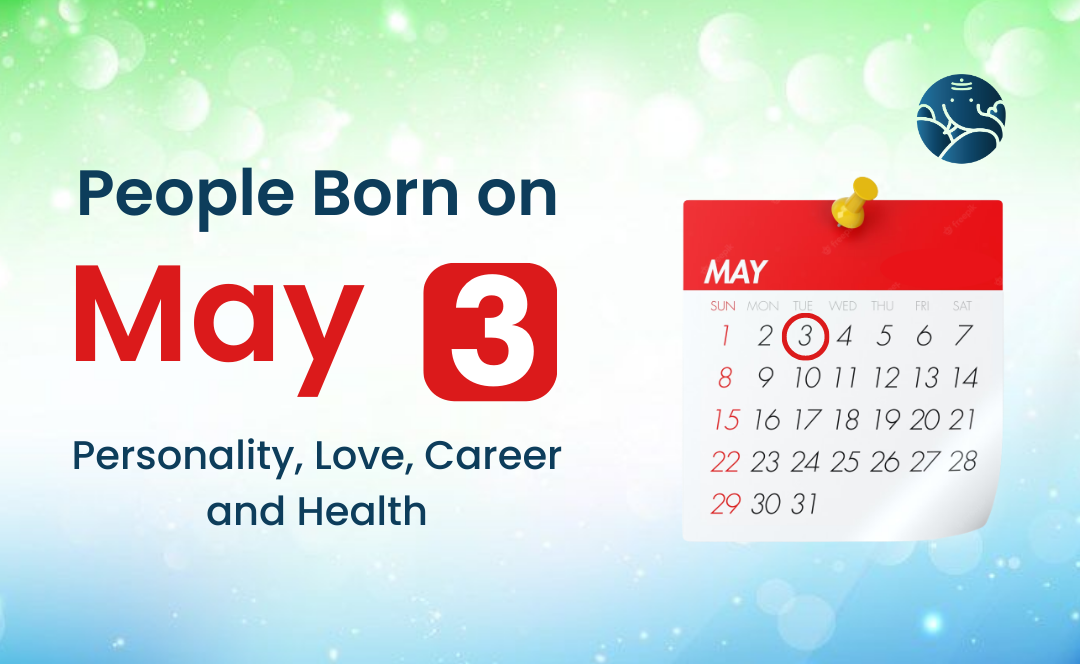 People Born on May 3 Personality, Love, Career, And Health Bejan
