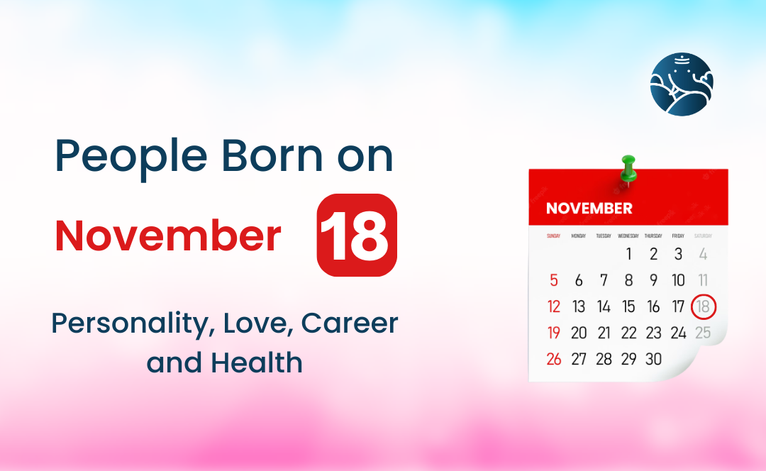 People Born on November 18 Personality, Love, Career, And Health