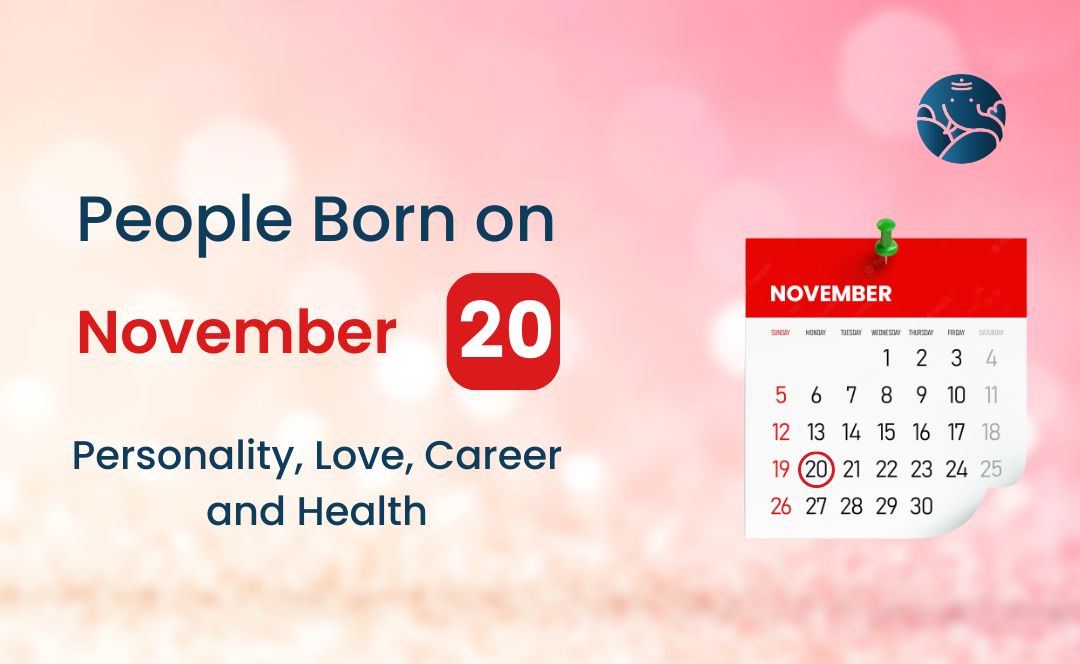 People Born on November 20 Personality, Love, Career, And Health