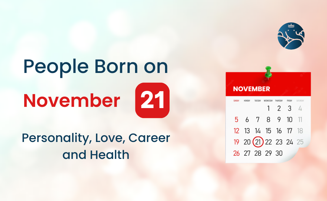 People Born on November 21 Personality, Love, Career, And Health