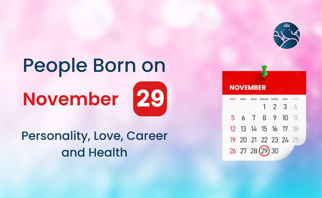 People Born on November 29 Personality, Love, Career, And Health