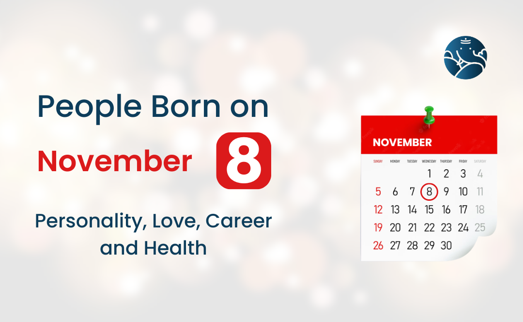 People Born on November 8 Personality, Love, Career, And Health