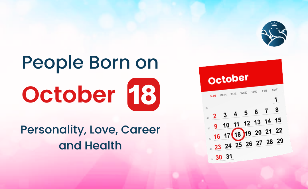 People Born on October 18 Personality, Love, Career, And Health