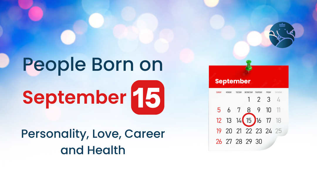 People Born on September 15 Personality, Love, Career, And Health