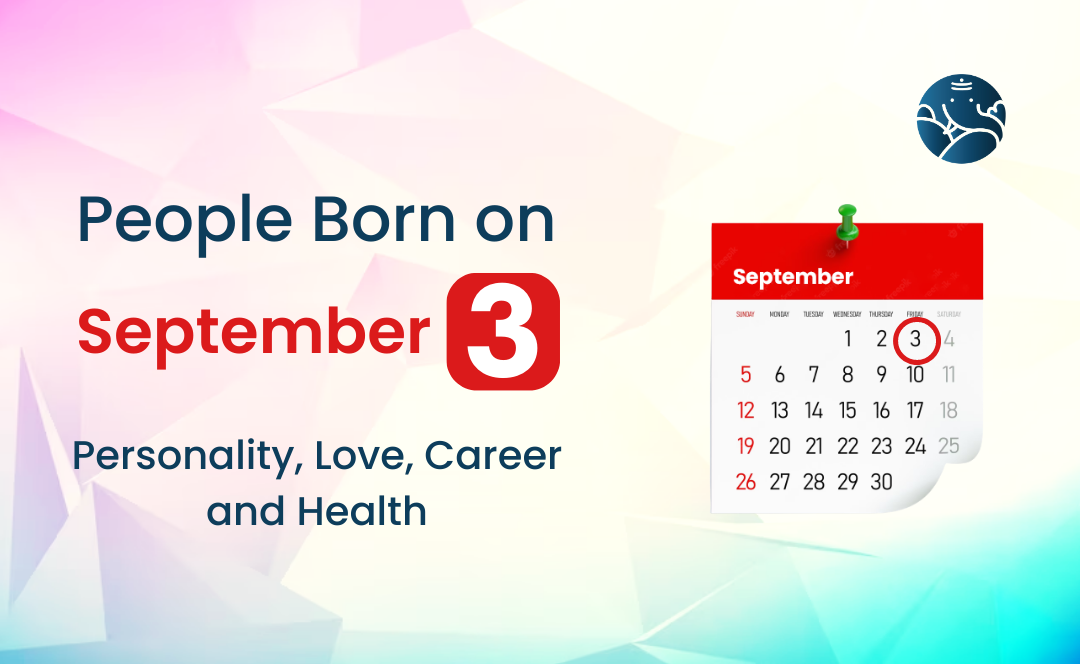 People Born on September 3 Personality, Love, Career, And Health
