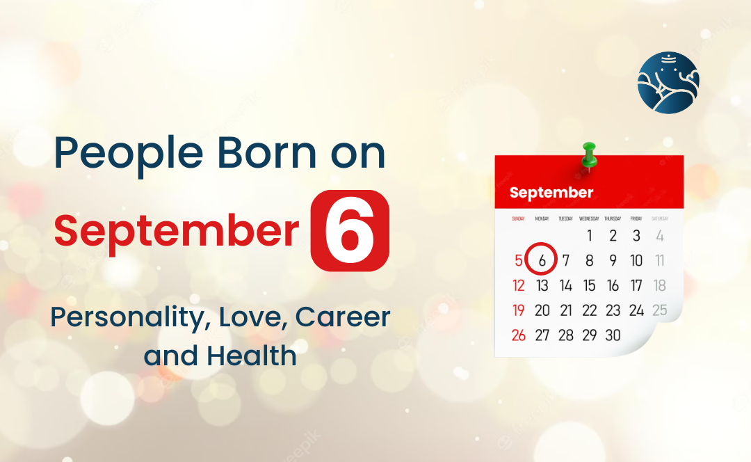 People Born on September 6 Personality, Love, Career, And Health