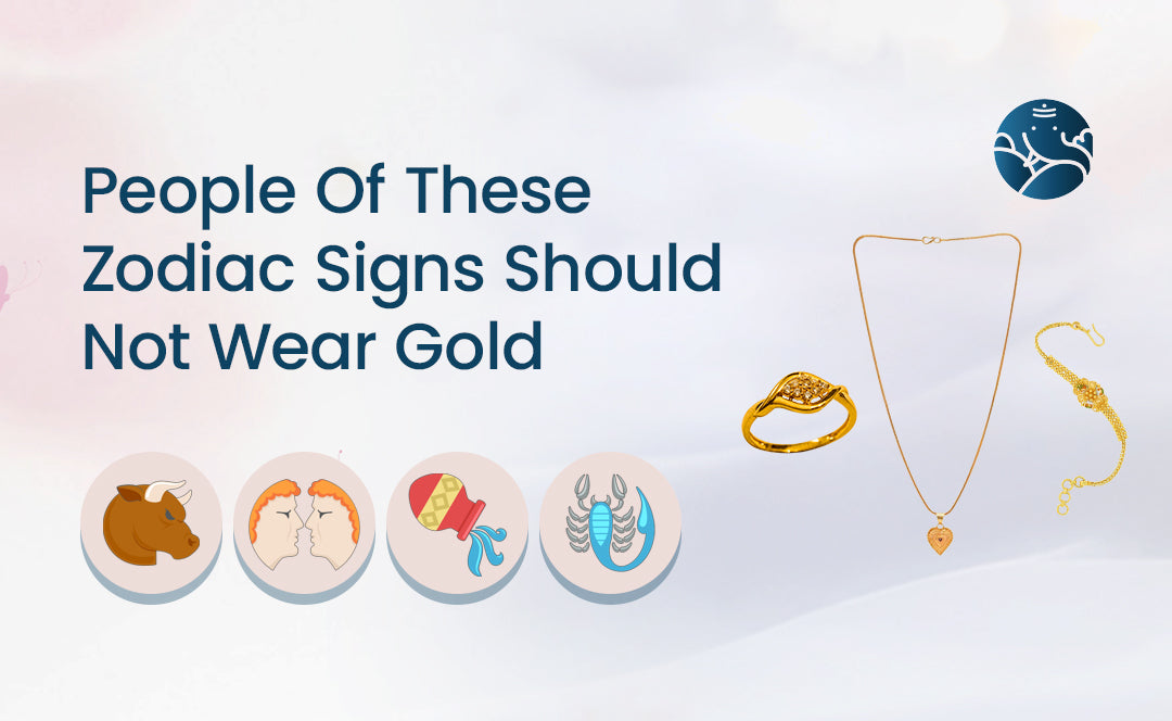 People Of These Zodiac Signs Should Not Wear Gold Bejan Daruwalla