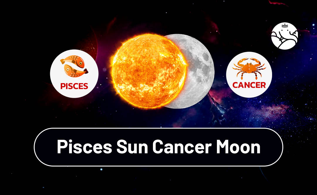 Pisces Sun Cancer Moon: Personalities of Both