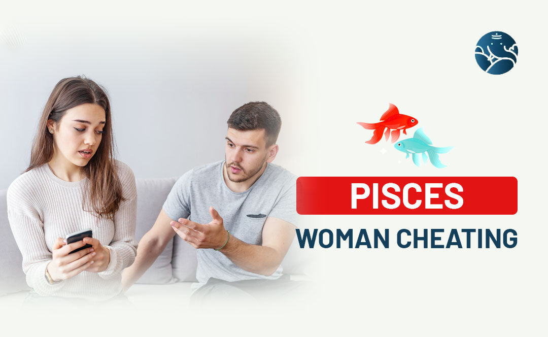 Pisces Woman Cheating In Love or Relationship
