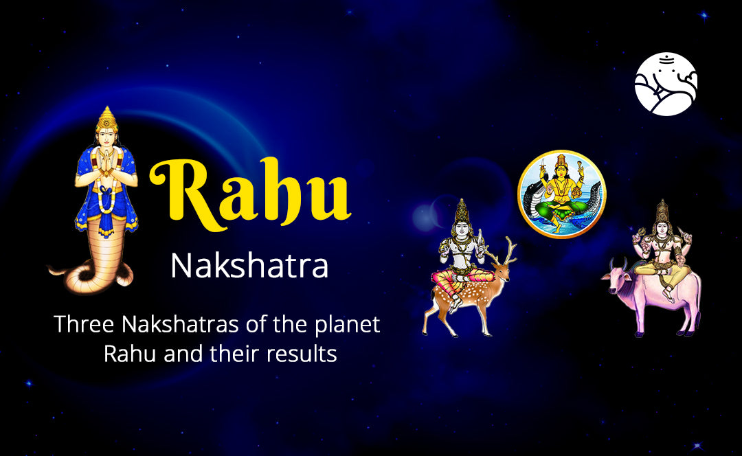 Rahu Nakshatra - Three Rahu Nakshatra and Their Results